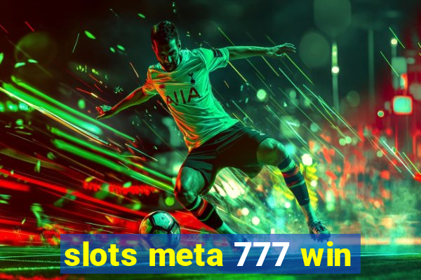 slots meta 777 win