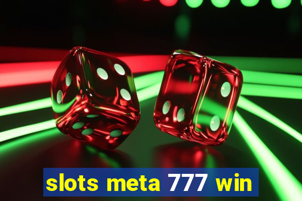 slots meta 777 win