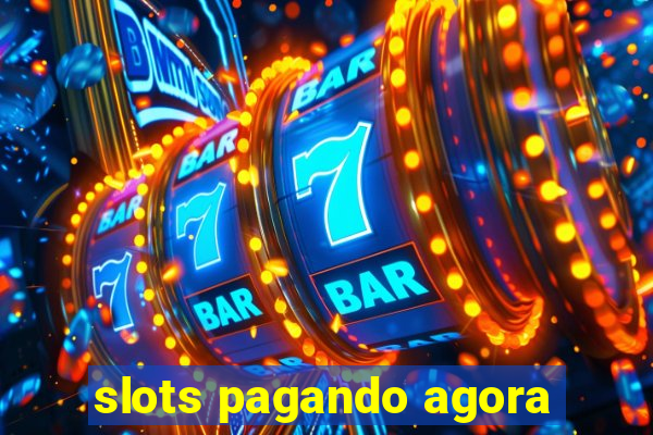 slots pagando agora