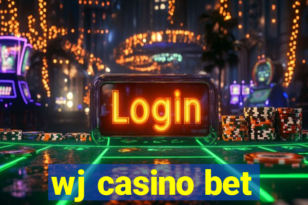 wj casino bet