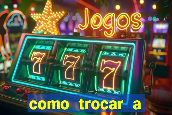 como trocar a senha do jogo do tigre