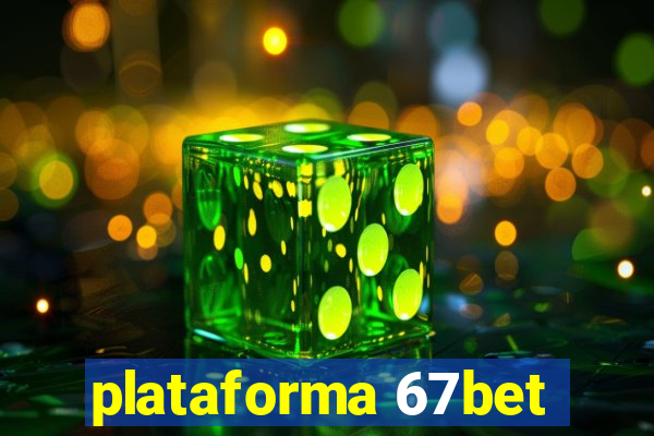 plataforma 67bet