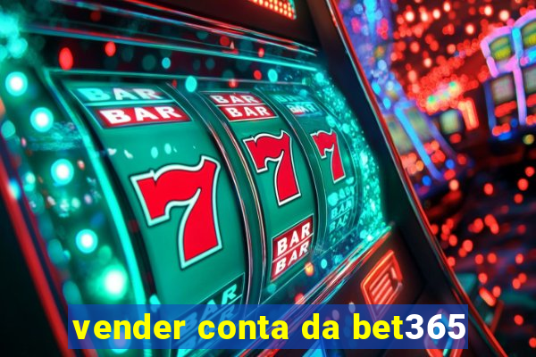 vender conta da bet365