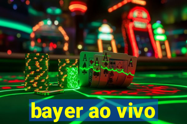 bayer ao vivo