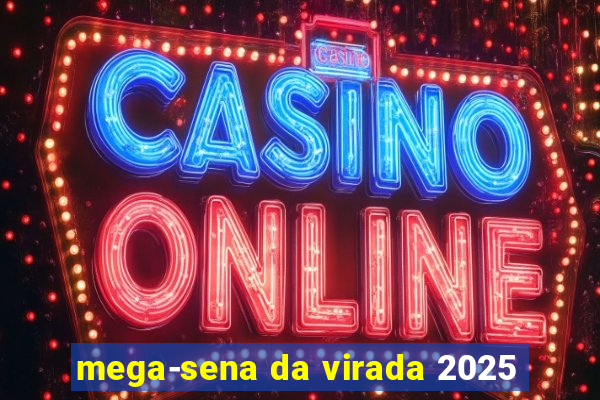 mega-sena da virada 2025