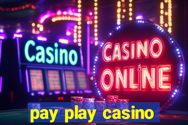 pay play casino