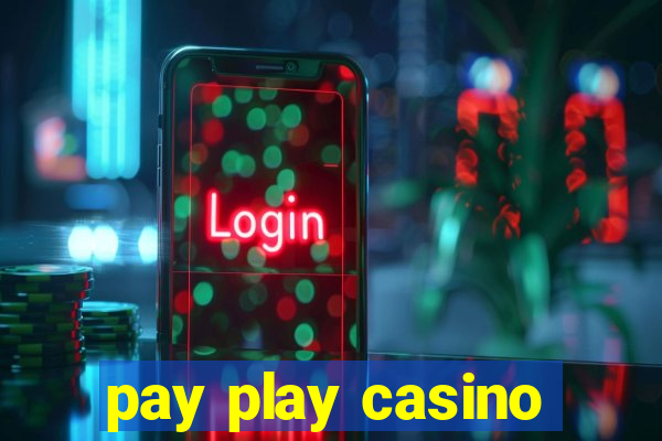 pay play casino