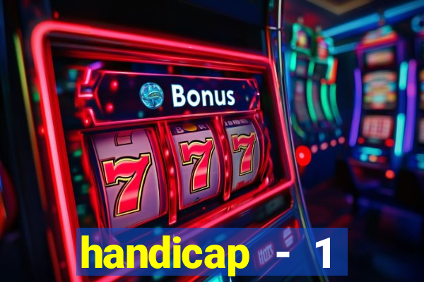 handicap - 1 primeiro tempo