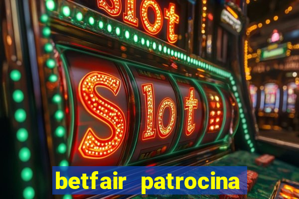 betfair patrocina quais times