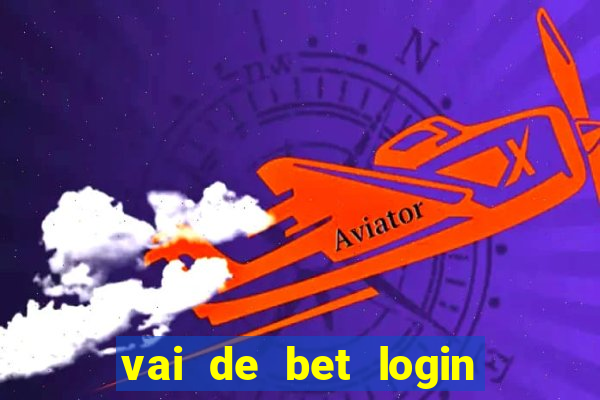 vai de bet login entrar agora