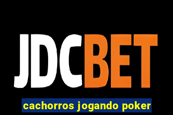 cachorros jogando poker