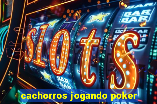 cachorros jogando poker