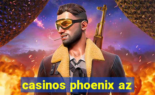 casinos phoenix az