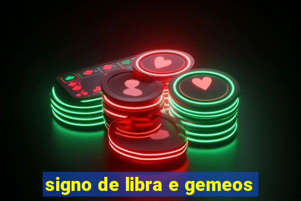 signo de libra e gemeos