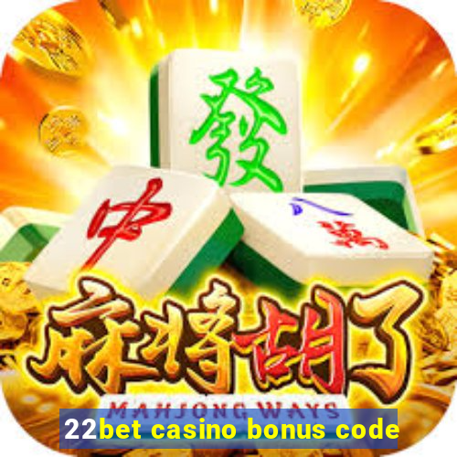 22bet casino bonus code