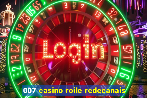 007 casino roile redecanais