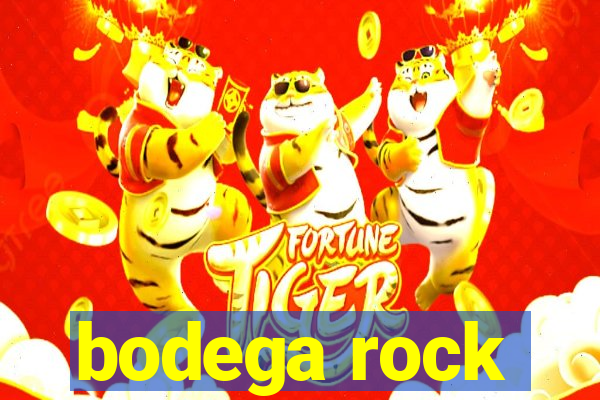 bodega rock