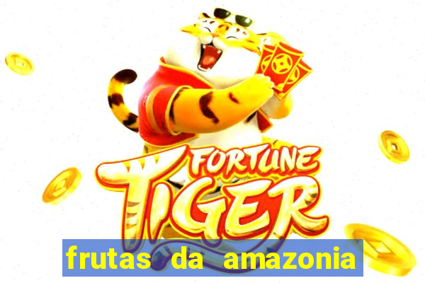 frutas da amazonia de a a z