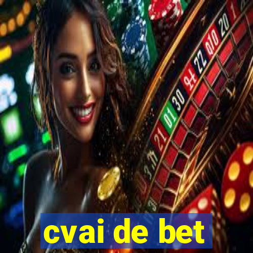 cvai de bet