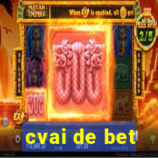 cvai de bet