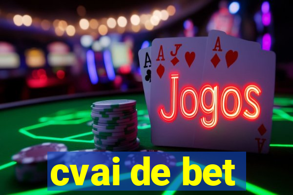 cvai de bet