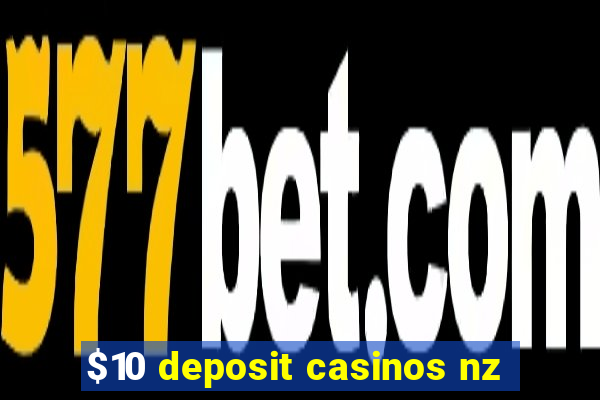 $10 deposit casinos nz