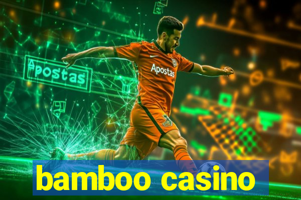 bamboo casino