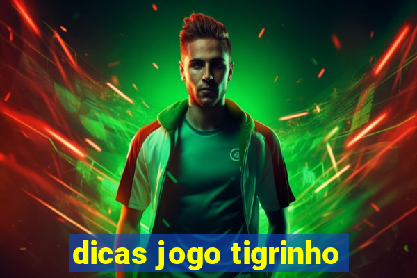 dicas jogo tigrinho