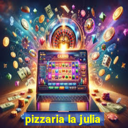 pizzaria la julia