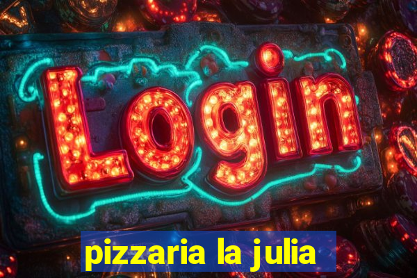 pizzaria la julia