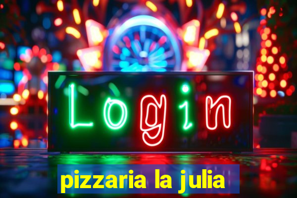 pizzaria la julia