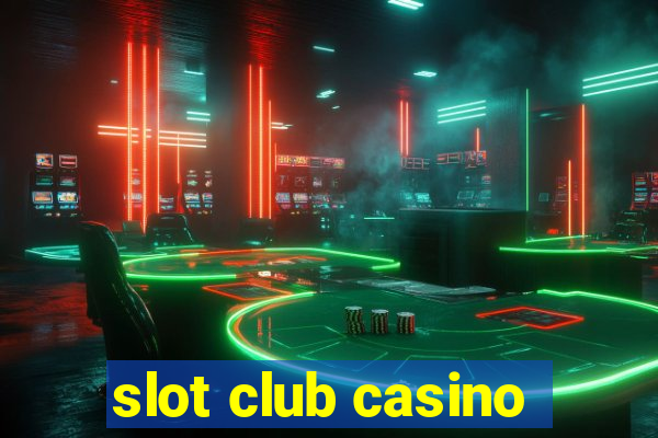 slot club casino