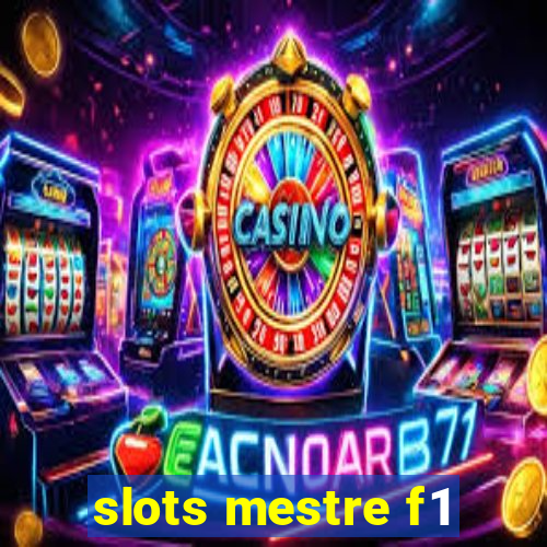 slots mestre f1