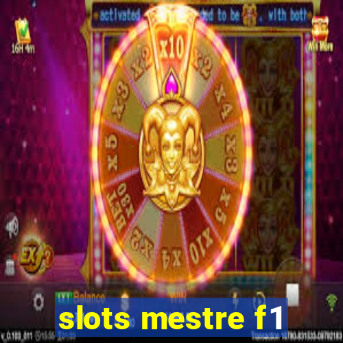 slots mestre f1