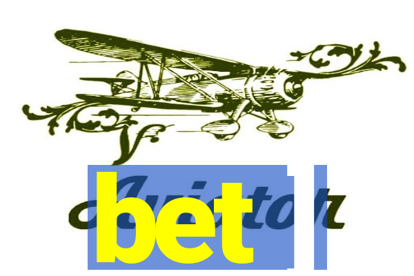 bet ]