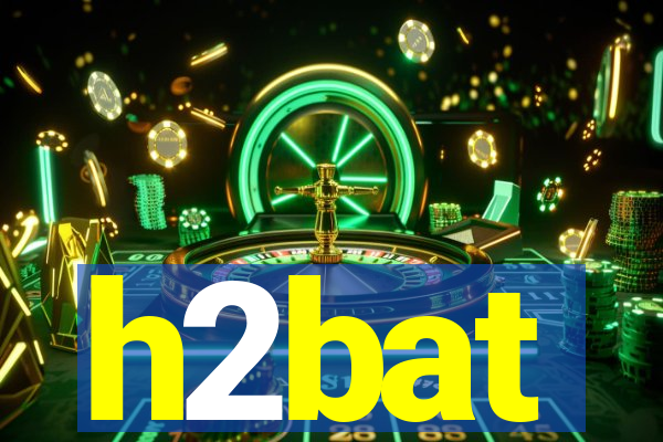 h2bat