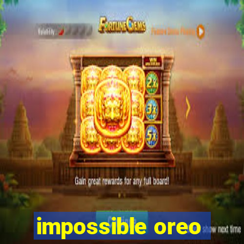 impossible oreo