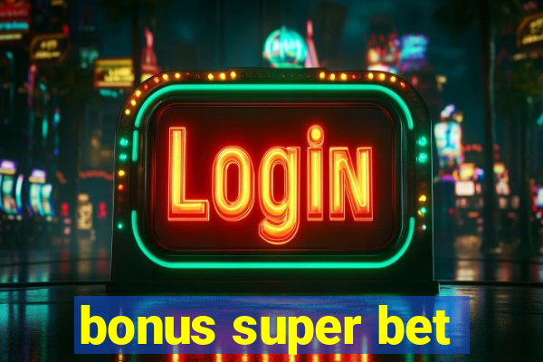 bonus super bet