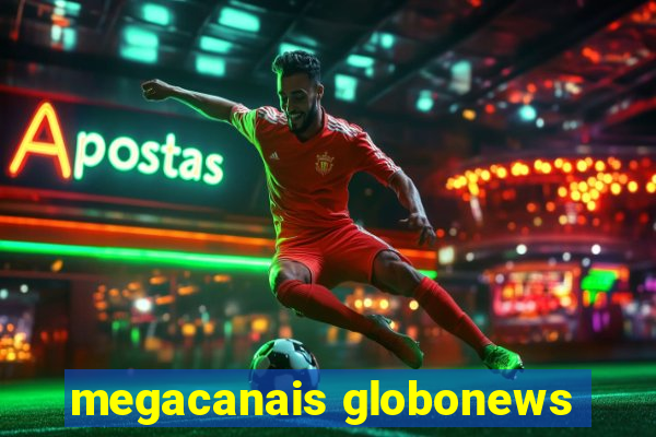 megacanais globonews