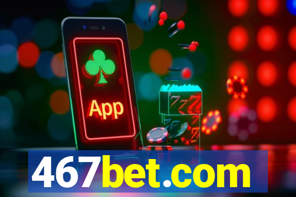 467bet.com