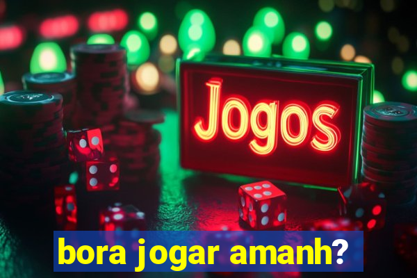 bora jogar amanh?