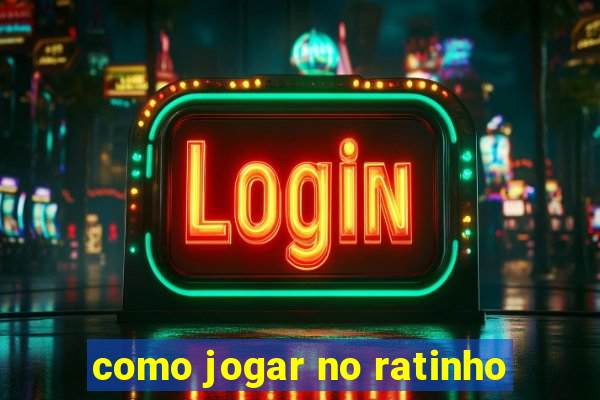 como jogar no ratinho