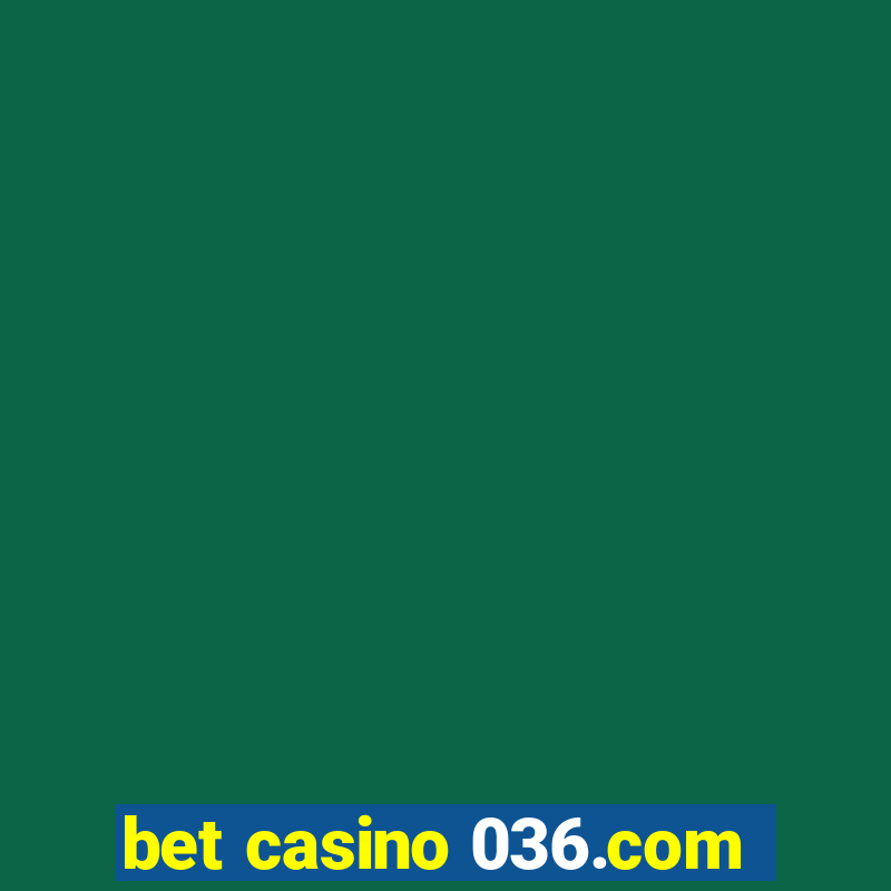 bet casino 036.com