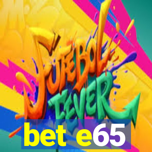 bet e65