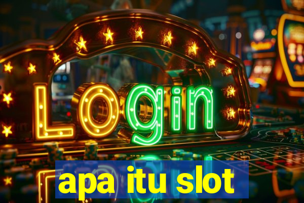 apa itu slot