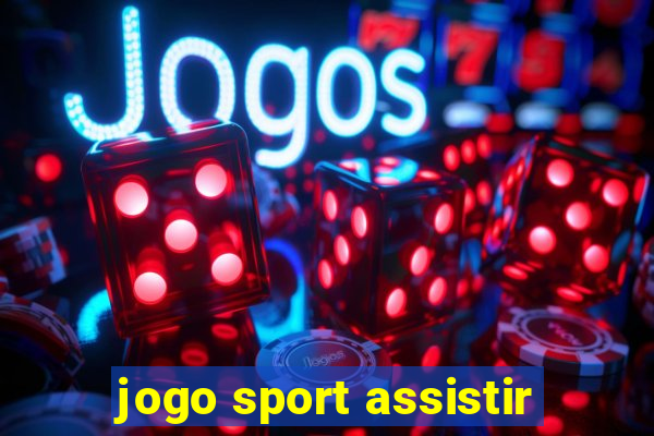 jogo sport assistir