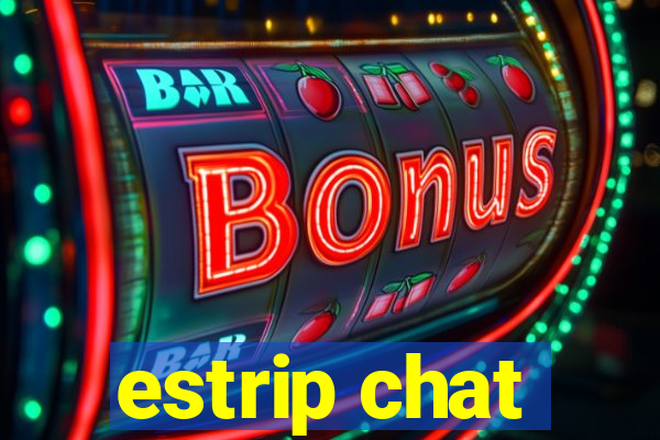 estrip chat