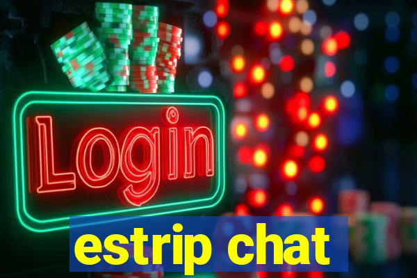 estrip chat