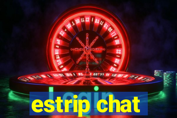 estrip chat