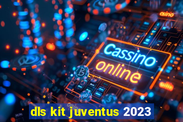 dls kit juventus 2023